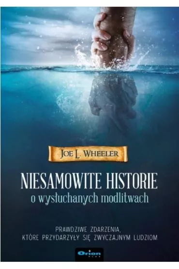 Niesamowite historie o wys�uchanych modlitwach - Joe L Wheeler