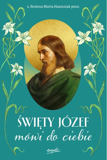 �wi�ty J�zef m�wi do ciebie - Bo�ena Maria Hanusiak
