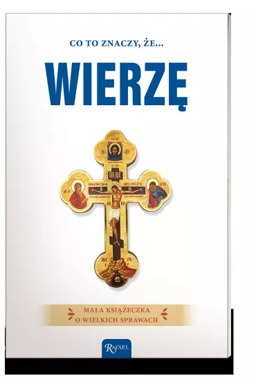 Co to znaczy, �e wierz� * *