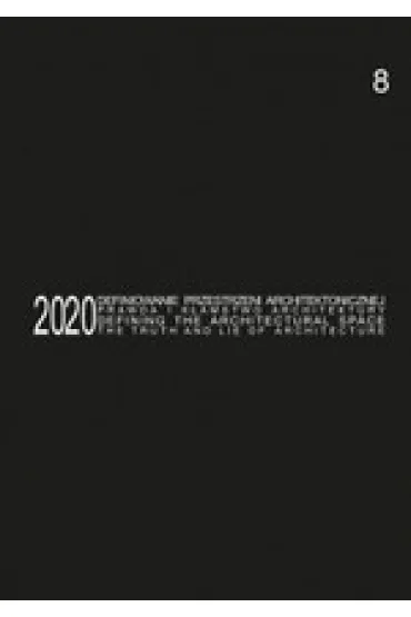 Defining the Architectural Space, 2020 vol. 8. The Truth and Lie of Architecture / Definiowanie przestrzeni architektonicznej - prawda i k�amstwo architektury - Anna Mielnik