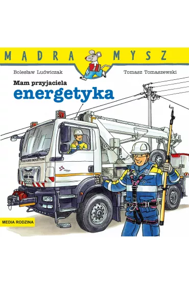 M�dra mysz - Mam przyjaciela. Mam przyjaciela energetyka - Boles�aw  Ludwiczak