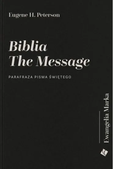 Biblia The Message. Ewangelia Marka - Eugene H Peterson
