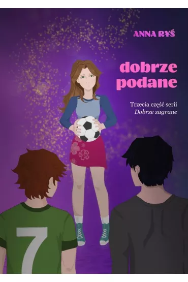 Dobrze zagrane T.3 Dobrze podane - Anna  Ry�