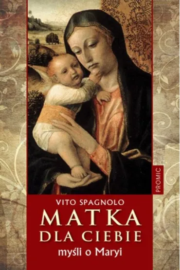 Matka dla Ciebie. Mysli o Maryi - Spagnolo Vito