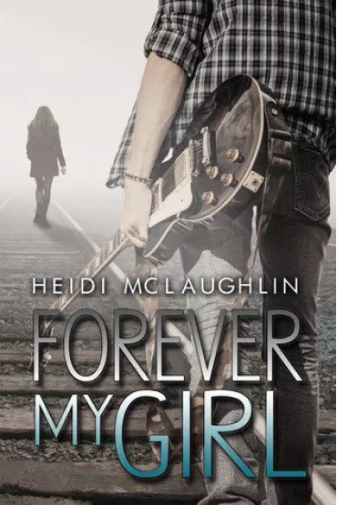 Forever My Girl. The Beaumont Series. Tom 1 - Heidi McLaughlin