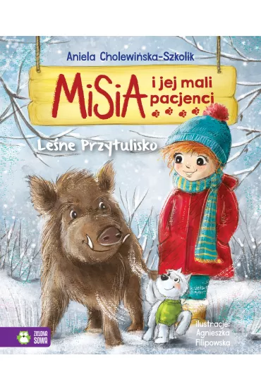 Le�ne przytulisko. Misia i jej mali pacjenci - Aniela Cholewi�ska-Szkolik