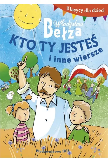 Klasycy dla dzieci. Kto ty jeste� i inne wiersze - W�adys�aw Be�za