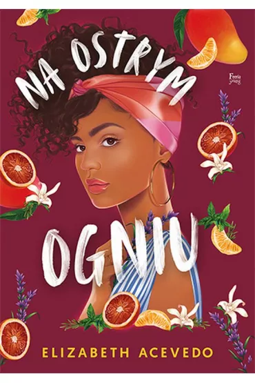 Na ostrym ogniu - Elizabeth  Acevedo