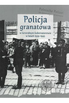 Policja granatowa w Generalnym Gubernatorstwie w latach 1939–1945