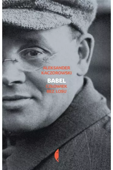 Babel. Czowiek bez losu - Aleksander Kaczorowski