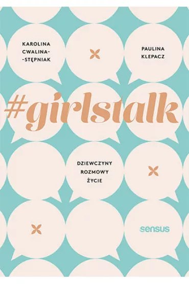 eBook #girlstalk. Dziewczyny, rozmowy, ycie pdf mobi epub - Paulina Klepacz, Karolina Cwalina-Stpniak