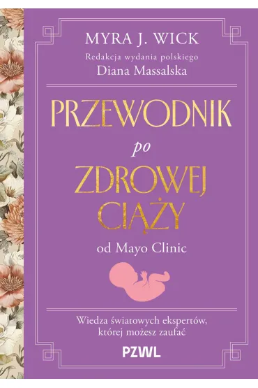 Przewodnik po zdrowej ci��y od Mayo Clinic. Wiedza �wiatowych ekspert�w, kt�rej mo�esz zaufa� - Diana  Massalska