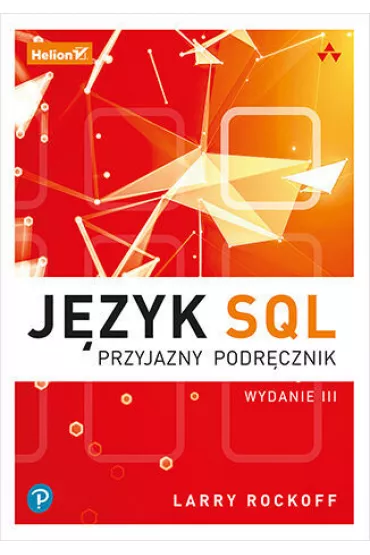 J�zyk SQL. Przyjazny podr�cznik - Larry Rockoff