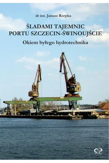 �ladami tajemnic portu Szczecin-�winouj�cie - Janusz  Rzepka