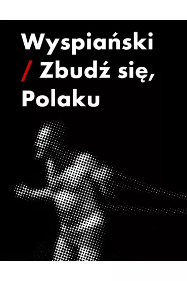 Wyspia�ski - zbud� si�, Polaku - Piotr Augustyniak