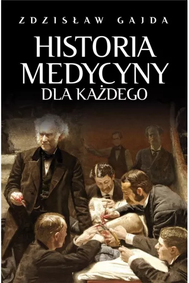 Historia medycyny dla ka�dego - Zdzis�aw Gajda