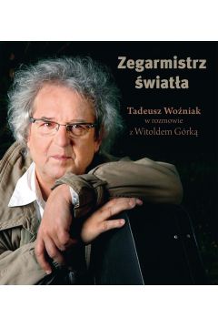 eBook Zegarmistrz wiata.Tadeusz Woniak w rozmowie z Witoldem Grk mobi epub