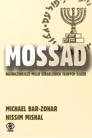 Mossad. Najwa�niejsze misje izraelskich tajnych s�u�b - Michael Bar-Zohar, Nissim Mishal