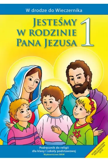 W drodze do Wieczernika. Jeste�my w rodzinie Pana Jezusa. Podr�cznik do religii dla klasy 1 szko�y podstawowej - Teresa Czarnecka, W�adys�aw Kubik