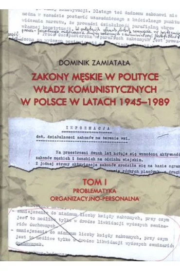 Problematyka organizacyjno-personalna. Zakony m�skie w polityce w�adz komunistycznych w Polsce w latach 1945-1989. Tom 1 - Dominik Zamiata�a