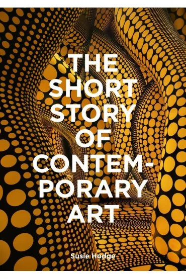 The Short Story of Contemporary Art wer. angielska - Susie Hodge