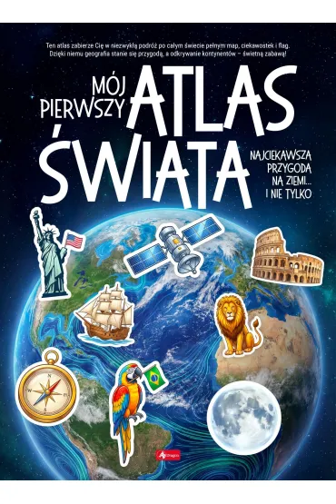 M�j pierwszy atlas �wiata. Najciekawsza przygoda na ziemi... i nie tylko