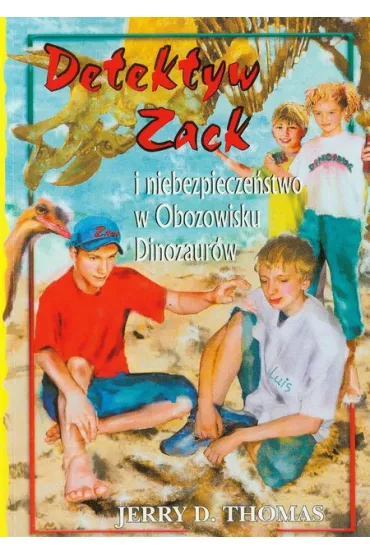 Detektyw Zack i niebezpiecze�stwo w Obozowisku Dinozaur�w. Tom 5 - Thomas D. Jerry