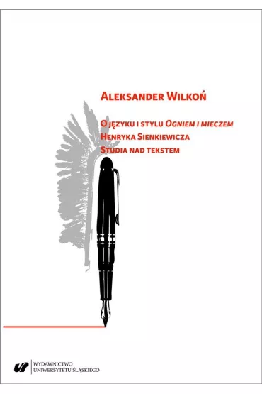 O j�zyku i stylu "Ogniem i mieczem" Henryka Sienkiewicza. Studia nad tekstem - Nina Nowara-Matusik