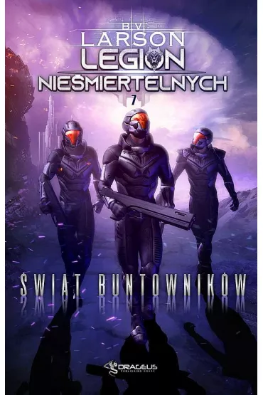 �wiat buntownik�w. Legin Nie�miertelnych. Tom 7 - Brian V. Larson