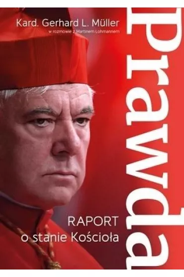 Prawda. Raport o stanie Ko�cio�a - Gerhard Muller