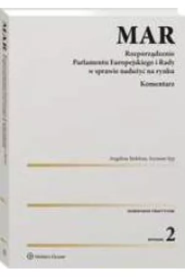 MAR. Rozporz�dzenie Parlamentu Europejskiego i Rady w sprawie nadu�y� na rynku. Komentarz - Angelina Stok�osa, Szymon Syp