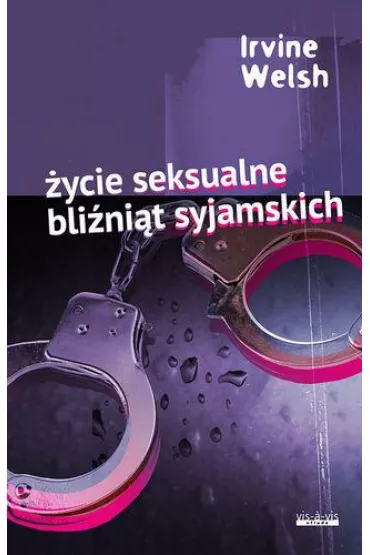 �ycie seksualne bli�ni�t syjamskich - Irvine Welsh