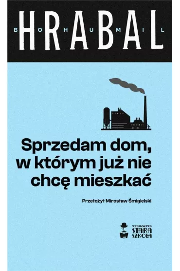 Sprzedam dom, w kt�rym ju� nie chc� mieszka� - Bohumil Hrabal