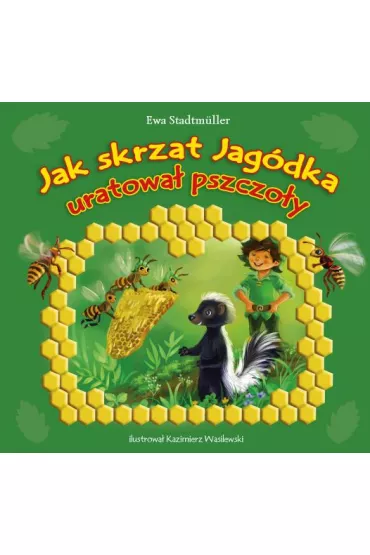 Jak skrzat Jag�dka uratowa� pszczo�y - Ewa Stadtmuller