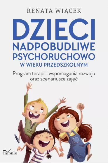 Dzieci nadpobudliwe psychoruchowo w wieku przedszkolnym - Renata Wi�cek