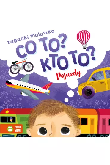 Pojazdy. Co to? Kto to? Zagadki maluszka