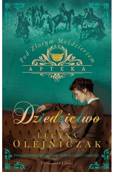 Dziedzictwo. Apteka pod Z�otym Mo�dzierzem. Tom 2. Du�e Litery - Lucyna Olejniczak