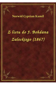 Z listu do J. Bohdana Zaleskiego (1867)