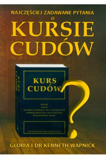 Najcz�ciej zadawane pytania o Kursie cud�w - Gloria Wapnick, Kenneth Wapnick