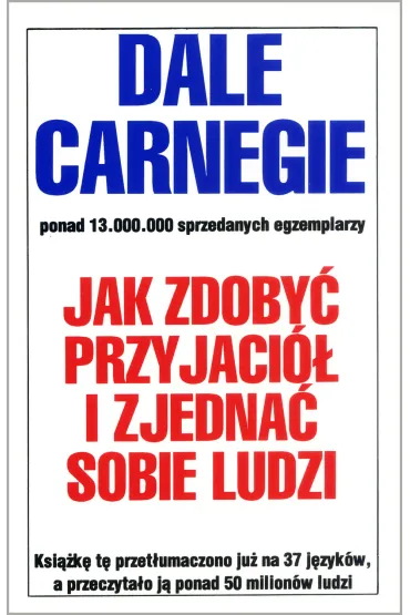 Jak zdoby� przyjaci� i zjedna� sobie ludzi - Dale Carnegie