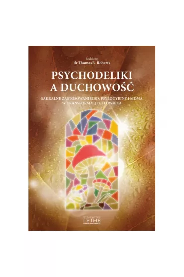 Psychodeliki a duchowo��.  Sakralne zastosowanie LSD, psylocybiny i MDMA w transformacji cz�owieka - Thomas B. Roberts