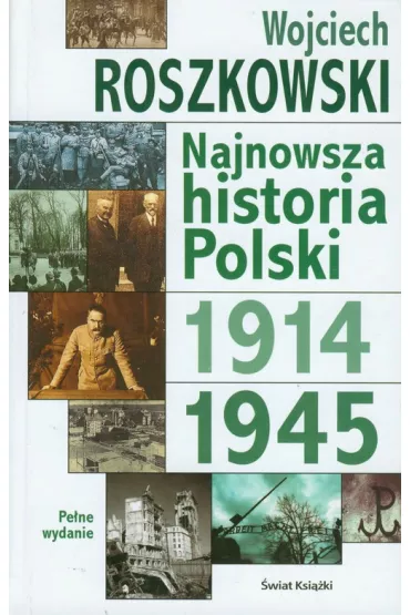 Najnowsza historia Polski 1914-1945 t.1 - Wojciech Roszkowski
