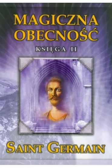 Magiczna obecno��. Ksi�ga II - Saint Germain
