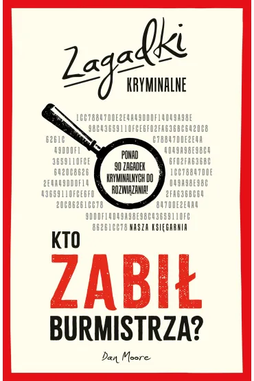 Kto zabi� burmistrza? Zagadki kryminalne - Dan Moore