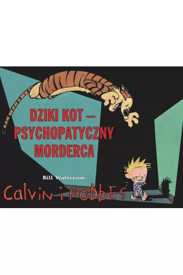 Dziki kot. Psychopatyczny morderca. Calvin i Hobbes. Tom 11 - Bill Watterson