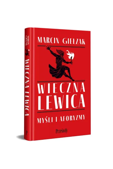 Wieczna lewica. My�li i aforyzmy - Marcin Gie�zak