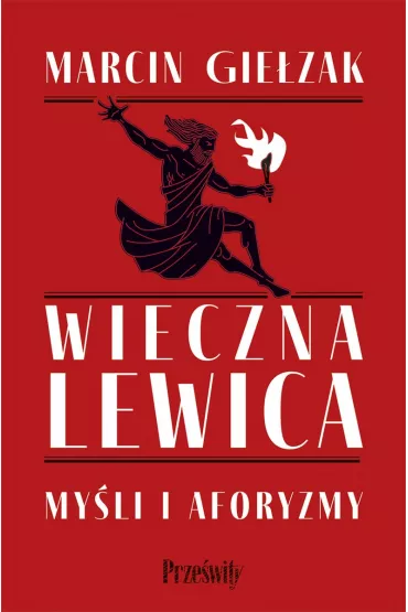 Wieczna lewica. Myli i aforyzmy - Marcin Giezak