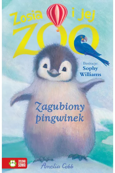 Zagubiony pingwinek. Zosia i jej zoo - Amelia Cobb, Sophy Williams