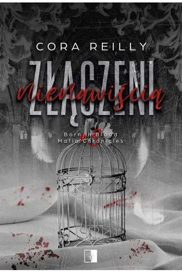 Z��czeni nienawi�ci�. Born in Blood Mafia Chronicles. Tom 3 - Cora Reilly