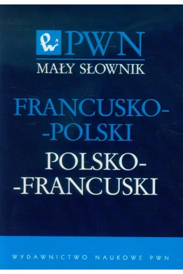 Ma�y s�ownik francusko-polski polsko-francuski - Gra�yna Migdalska